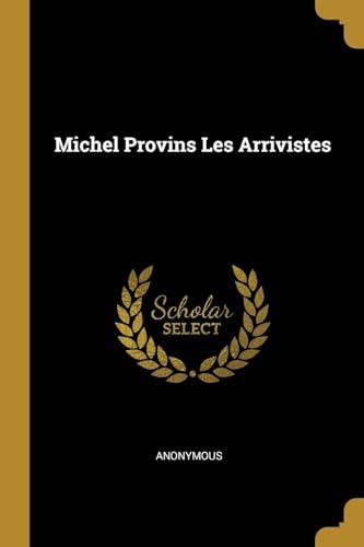 Michel Provins Les Arrivistes (French Edition)