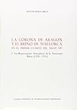  La Corona de Aragón y el Reino de Mallorca en el primer cuarto del siglo XIV: Las repercusiones arancelarias de la autonomía balear (1298-1311) (Anejos del Anuario de Estudios Medievales)