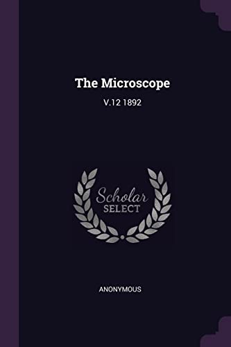 The Microscope: V.12 1892