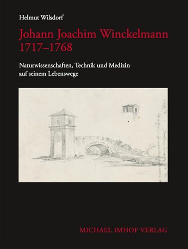 Johann Joachim Winckelmann 1717–1769: Naturwissenschaften, Technik und Medizin auf seinem Lebenswege: 15
