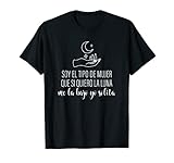Soy el tipo de mujer si quiero la luna lateinisch inspirierend T-Shirt