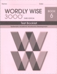 Wordly Wise 3000 Test Booklet Book 6: Systematic Academic Vocabulary Development