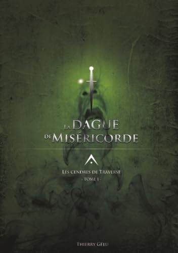 Les Cendres de Traverse Tome 1 : La dague de miséricorde