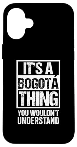 It's A Bogota Thing You Wouldn't Understand Colombia �X�}�z�P�[�X iPhone 16 Plus �p