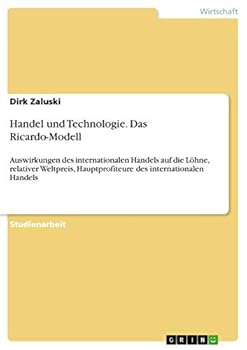 Paperback Handel und Technologie. Das Ricardo-Modell: Auswirkungen des internationalen Handels auf die Löhne, relativer Weltpreis, Hauptprofiteure des internati [German] Book