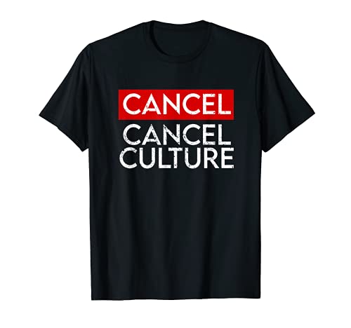 Cancel Cancel Culture Anti Cancel Culture Not Woke T-Shirt