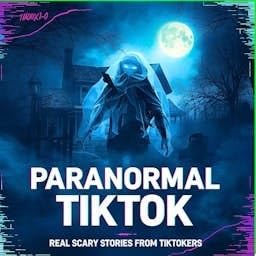 Paranormal TikTok: Real Scary Stories From TikTokers cover art