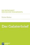klaiber schaffhausen  Der Galaterbrief (Die Botschaft des Neuen Testaments)