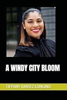 A WINDY CITY BLOOM B0D59SH3FJ Book Cover