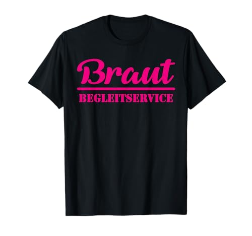Damen Braut Begleitservice Hochzeit JGA Ehe Heirat Liebe T-Shirt