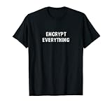 Alles verschlüsseln - Internet Hacker Encryption T-Shirt T-Shirt