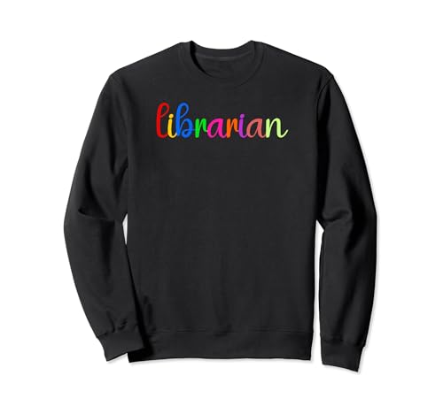 Librarian Cute Rainbow Library Media Specialist LMS Career Sweatshirt