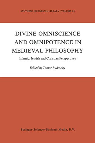 Divine Omniscience and Omnipotence in Medieval Philosophy: Islamic, Jewish and Christian Perspectives (Synthese Historical Library)