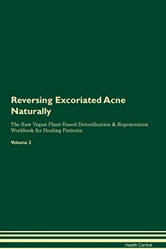 Reversing Excoriated Acne Naturally The Raw Vegan Plant-Based Detoxification & Regeneration Workbook for Healing Patients. Volume 2 image 3