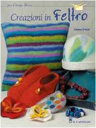 Creazioni in feltro. Ediz. illustrat