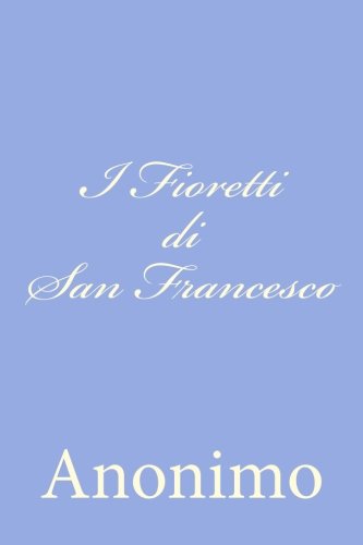 I Fioretti di San Francesco I Fioretti di San Francesco