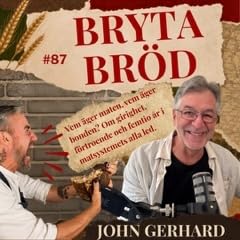 JOHN GERHARD #87 - Vem &auml;ger maten, vem &auml;ger bonden? Om girighet, f&ouml;rtroende och femtio &aring;r i matsystemets alla led.