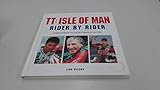  TT: Isle of Man Rider by Rider: A Compilation of the Top 50 TT Riders of All Time