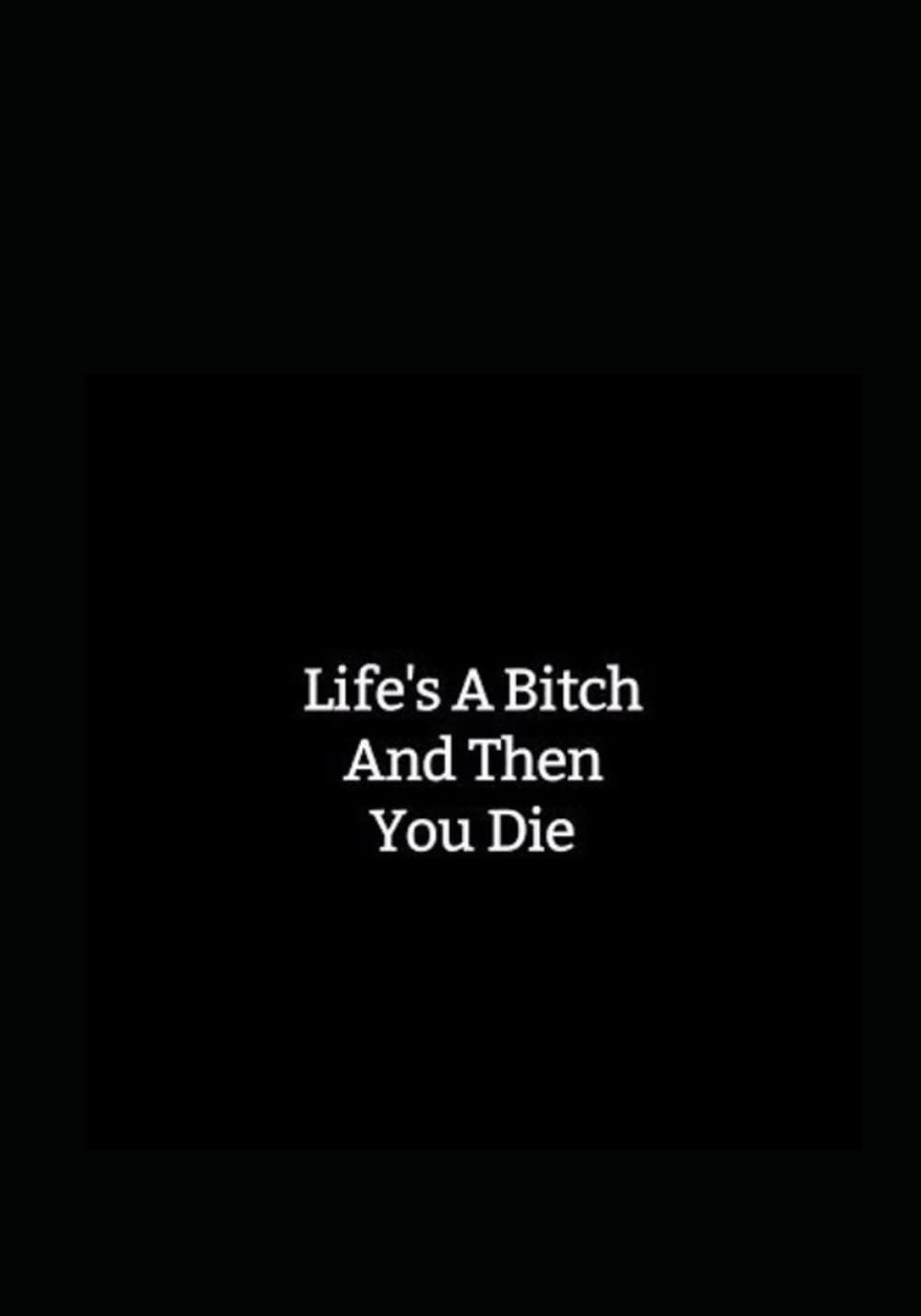 Life's a B''tch...: The Collected works of Steven Leek{poet}
