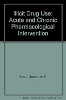 Illicit Drug Use: Acute and Chronic Pharmacological Intervention 1856421368 Book Cover