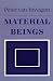 Material Beings