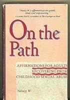 On the Path: Affirmations for Adults Recovering from Childhood Sexual Abuse 0062509411 Book Cover