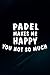 Padel Makes Me Happy Practice Gag Gift Padel Meme Notebook Planner: Padel, Friend Gifts for Women Friend Birthday Gifts for Women Birthday Gifts for Friends,Home Budget