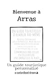 Bienvenue à Arras: Un guide touristique personnalisé