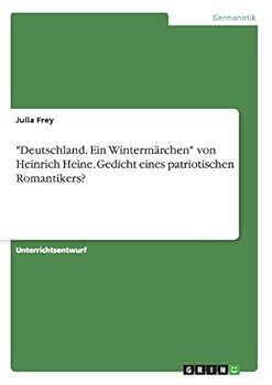 Paperback "Deutschland. Ein Wintermärchen" von Heinrich Heine. Gedicht eines patriotischen Romantikers? [German] Book