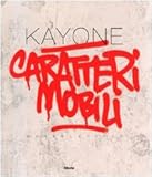  Kayone. Caratteri mobili-Movabletypes. Catalogo della mostra (Milano, 15 settembre-2 ottobre 2009). Ediz. bilingue