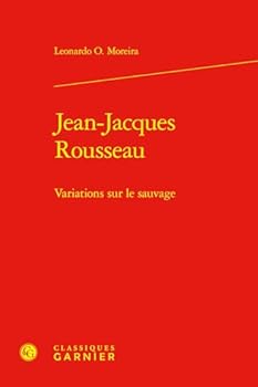 Jean-Jacques Rousseau: Variations Sur Le Sauvage (French Edition)