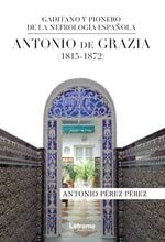 Antonio de Grazia (1815-1872) Gaditano y pionero de la nefrología española: 01 (Autobiografía)