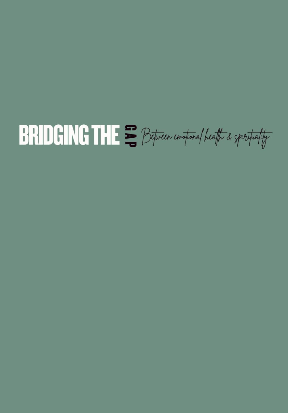 Bridging the Gap Between Emotional Health & Spirituality