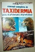 Manual completo de taxidermia para el aficionado y el profesional