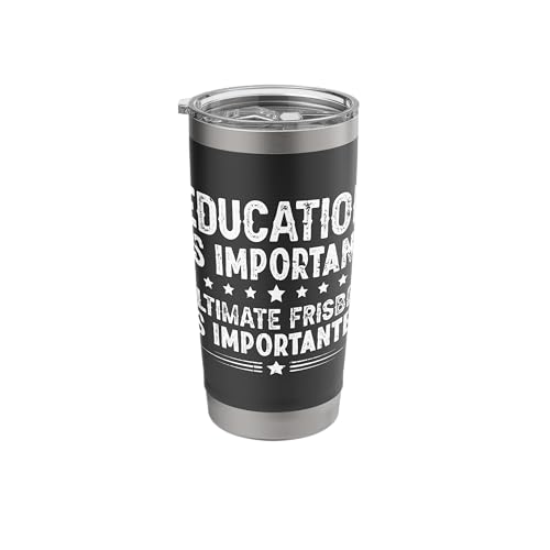 Education Is Important Ultimate Frisbee Is Importanter Stainless Steel Insulated