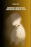 Kierkegaard Reads Han Kang: Human Acts