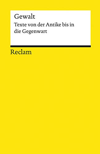 Gewalt. Texte von der Antike bis in die Gegenwart: Lektüre zu soziologischen Theorien (Reclams Universal-Bibliothek)