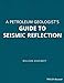 A Petroleum Geologist's Guide to Seismic Reflection