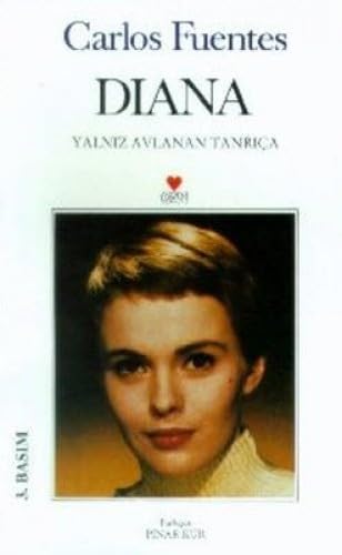 Carlos Fuentes, Diana, Yalniz Avlanan Tanrica [Turkish] 9755107231 Book Cover