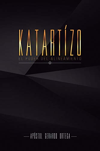 Katartizo: El poder del Alineamiento (Spanish Edition)
