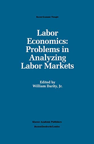 Labor Economics: Problems in Analyzing Labor Markets (Recent Economic Thought, 29)