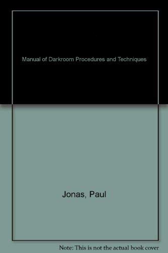 Manual of Darkroom Procedures and Techniques