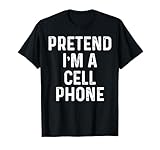 Pretend Im A Cell Phone Costume Funny Costume phone T-Shirt