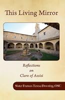 The Living Mirror - Reflections on Clare of Assisi 1935257838 Book Cover