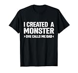 Funny created monster calls me dad from daughter fathers day T-Shirt