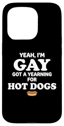 Yeah I'm Gay Got A Yearning for Hot Dogs Funny Meme LGBTQ �X�}�z�P�[�X iPhone 15 Pro �p