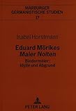 Eduard Mörikes «Maler Nolten»- Biedermeier: Idylle und Abgrund: Biedermeier: Idylle und Abgrund. Dissertationsschrift (Marburger germanistische Studien, Band 17) - Isabel Horstmann 