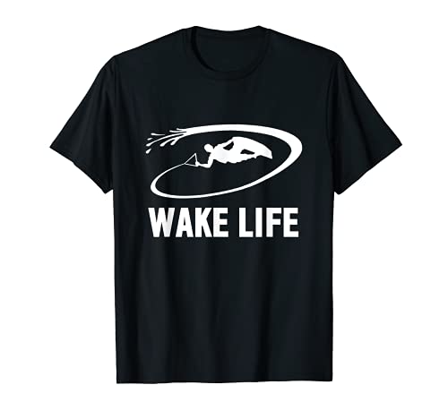 Wake Life Wake Surfing & Wakeboarding T-Shirt
