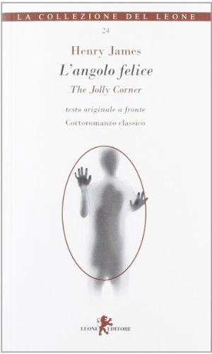 L'angolo felice-The Jolly Corner. Testo inglese a fronte L'angolo felice-The Jolly Corner. Testo inglese a fronte