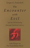 The Encounter with Evil: And Its Overcoming through Spiritual Science: With Essays on the Foundation Stone